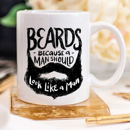 Beards Because A Man Should Look Like A Man Mug